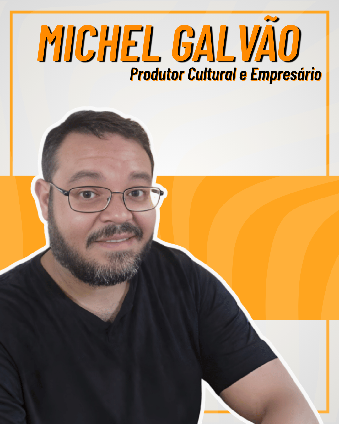 MICHEL GALVÃO | Produtor Cultural e Empresário